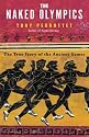 The Naked Olympics: The True Story of the Ancient Games