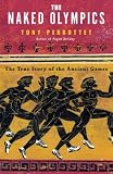 The Naked Olympics: The True Story of the Ancient Games