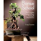 Bonsai School: The Complete Course in Care, Training & Maintenance
