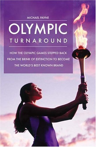 How the Olympic Games Stepped Back from the Brink of Extinction to Become the World's Best Known Brand