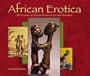 African Erotica: The Essence of African Erotica in Art and Literature (Essence of Erotica series)