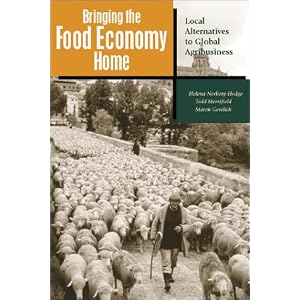 Bringing the Food Economy Home: Local Alternatives to Global Agribusiness
