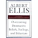 Overcoming Destructive Beliefs: New Directions for Rational Emotive Behavior Therapy