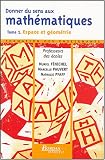 Donner du sens aux math�matiques : Tome 1, Espace et g�om�trie