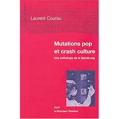 Mutations pop et crash culture : Une anthologie de la Spirale.org