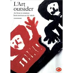 L'art outsider : Art brut et cr�ation hors normes au XXe si�cle