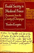 Feudal Society in Medieval France: Documents from the County of Champagne (Middle Ages)