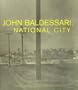 John Baldessari: National City