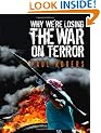 Why We're Losing the War on Terror