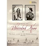 Trail to Wounded Knee: The Last Stand of the Plains Indians 1860-1890 (National Geographic)