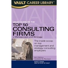 Vault Guide to the Top 50 Management and Strategy Consulting Firms