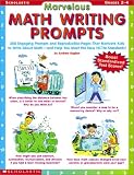 Marvelous Math Writing Prompts: 300 Engaging Prompts and Reproducible Pages That Motivate Kids to Write About Math--And Help You Meet the New Nctm Standards