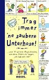 Trag immer 'ne saubere Unterhose