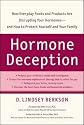 Hormone Deception: How Everyday Foods and Products Are Disrupting Your Hormones--and How to Protect Yourself and Your Family