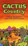 Cactus Country: A friendly introduction to cacti of the southwest deserts