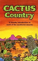 Cactus Country: A friendly introduction to cacti of the southwest deserts