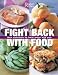Books : Fight Back with Food: Use Nutrition to Heal What Ails You