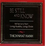 Be Still and Know: Reflections from Living Buddha, Living Christ