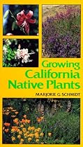 Growing California Native Plants (California Natural History Guide)