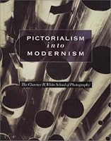 Pictorialism into Modernism: The Clarence H. White School of Photography