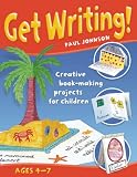 Get Writing: Creative Book-making Projects for Children, Ages 4-7