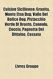 Cuisine Sicilienne: Granita, Monte Etna Dop, Valle del Belice Dop, Pistacchio Verde Di Bronte, Cannolo, Cucc¬a, Pagnotta del Dittaino, Cas-