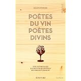 Po�tes du vin, po�tes divinspar Jean-Robert Pitte