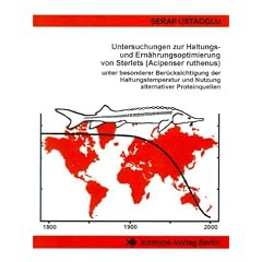 Untersuchungen zur Haltungs- und Ern�hrungsoptimierung von Sterlets (Acipenser ruthenus): unter besonderer Ber�cksichtigung der Haltungstemperatur und Nutzung alternativer Proteinquellen