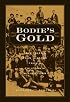 Bodie'S Gold: Tall Tales And True History From A California Mining Town