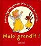 Malo grandit !