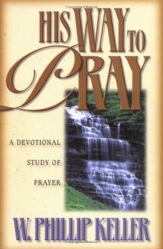 His Way to Pray: A Devotional Study of Prayer