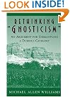Rethinking "Gnosticism": An Argument for Dismantling a Dubious Category