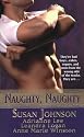 Naughty, Naughty: They're Bad Boys...Rakes, Rogues, And Men From The Wrong Side Of The Tracks. They Are...