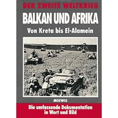 Der Zweite Weltkrieg. Balkan und Afrika. Von Kreta bis El- Alamein