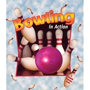 Bowling in Action (Sports in Action) by Niki Walker, Sarah Dann, and Marc Crabtree