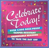 Celebrate Today: Over 3,000 Boss-Proof, Tamper Resistant Undeniable Reasons to Take the Day Off