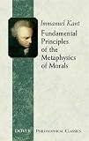 Fundamental Principles of the Metaphysics of Morals (Philosophical Classics)