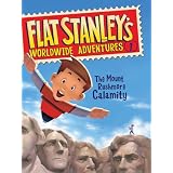 Flat Stanley's Worldwide Adventures #1: The Mount Rushmore Calamity