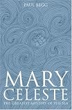 Mary Celeste: The Greatest Mystery of the Sea