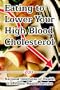 Eating to Lower Your High Blood Cholesterol