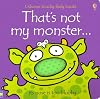 That's Not My Monster... (Touchy-Feely Board Books)