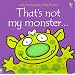 That's Not My Monster... (Usborne Touchy Feely)