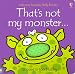 That's Not My Monster... (Touchy-Feely Board Books)