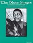 The Blues Singer - Some of America's Greatest Blues Songs