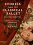 Stories from the Classical Ballet