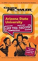 Arizona State University - College Prowler Guide (Off the Record)