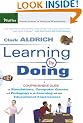Learning by Doing: A Comprehensive Guide to Simulations, Computer Games, and Pedagogy in e-learning and Other Educational Experiences (Wiley Desktop Editions)