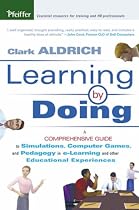 Learning by Doing: A Comprehensive Guide to Simulations, Computer Games, and Pedagogy in e-learning and Other Educational Experiences