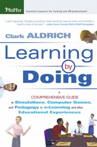 Learning by Doing: A Comprehensive Guide to Simulations, Computer Games, and Pedagogy in e-learning and Other Educational Experiences