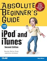 Absolute Beginner's Guide to IPod and ITunes (ABSOLUTE BEGINNERS GUIDE TO IPOD & ITUNES)